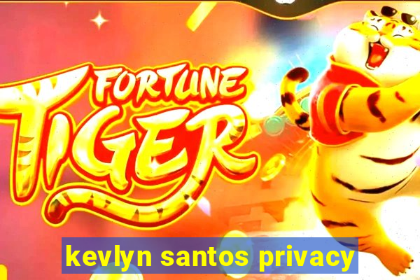 kevlyn santos privacy